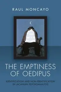 The Emptiness of Oedipus - Raul Moncayo
