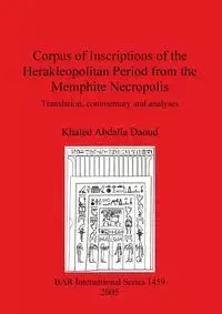 Corpus of Inscriptions of the Herakleopolitan Period from the Memphite Necropolis - Daoud Khaled Abdalla
