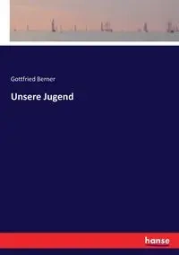 Unsere Jugend - Berner Gottfried
