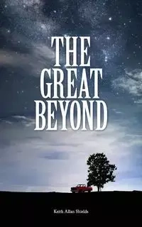 The Great Beyond - Keith Allan Shields