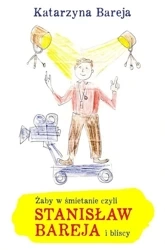 Żaby w śmietanie czyli Stanisław Bareja i bliscy - Katarzyna Bareja