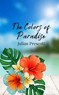 The Colors of Paradise - Julian Prescott