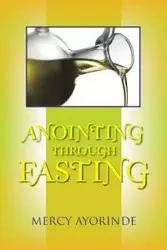 Anointing Through Fasting - Mercy Ayorinde