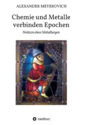 Chemie und Metalle verbinden Epochen - Alexander Meyerovich