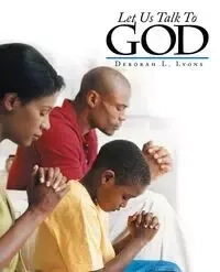 Let Us Talk To God - Deborah L. Lyons