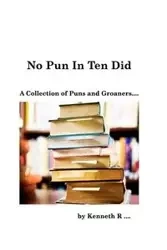 No Pun In Ten Did - Kenneth R