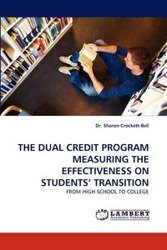 The Dual Credit Program Measuring the Effectiveness on Students' Transition - Sharon Crockett-Bell