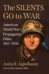 The Silents Go to War - Anita R. Appelbaum