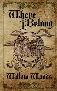 Where I Belong - Willow Woods