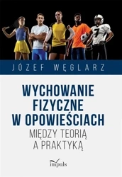 Wychowanie fizyczne w opowieściach - Józef Węglarz
