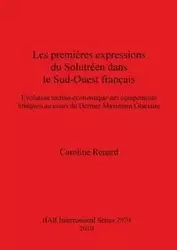 Les premières expressions du Solutréen dans le Sud-Ouest français - Caroline Renard