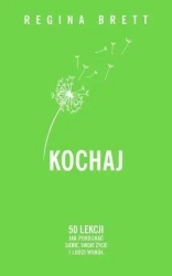 Kochaj. 50 lekcji jak pokochać siebie, swoje życie - Regina Brett