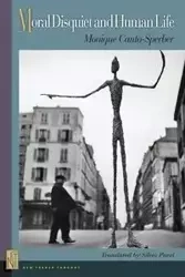 Moral Disquiet and Human Life - Monique Canto-Sperber