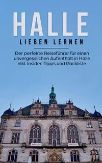 Halle lieben lernen - Bartels Maike