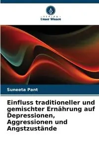 Einfluss traditioneller und gemischter Ernährung auf Depressionen, Aggressionen und Angstzustände - Pant Suneeta