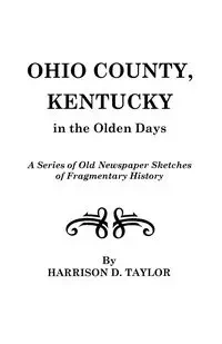 Ohio County, Kentucky, in the Olden Days - Taylor Harrison D.