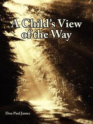 A Child's View of the Way - James Don Paul
