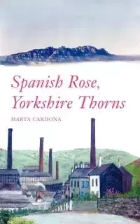 Spanish Rose, Yorkshire Thorns - Marta Cardona