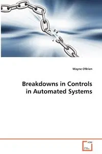 Breakdowns in Controls in Automated Systems - Wayne O'Brien