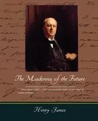 The Madonna of the Future - Jr. James Henry