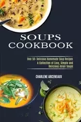 Soups Cookbook - Charlene Arceneaux