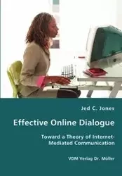 Effective Online Dialogue - Toward a Theory of Internet-Mediated Communication - Jones Jed C.