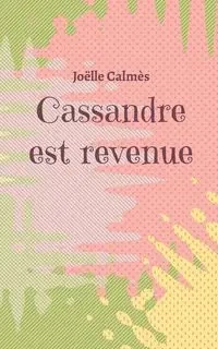 Cassandre est revenue - Calmès Joëlle