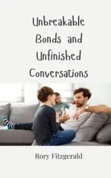 Unbreakable Bonds and Unfinished Conversations - Rory Fitzgerald