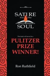 Satire for the Soul - Ron Ruthfield
