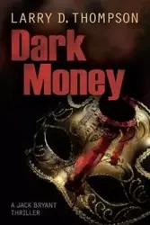 Dark Money - Larry D. Thompson