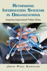 Rethinking Information Systems in Organizations - John Paul Kawalek