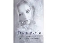 Dwie drogi - Krzysztof Kozłowski