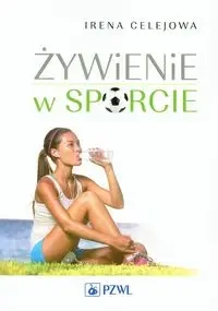 Żywienie w sporcie w.2014 - Irena Celejowa