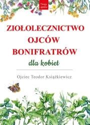 Ziołolecznictwo Ojców Bonifratrów dla kobiet - Teodor Książkiewicz