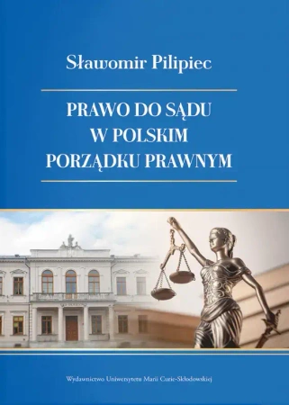 Prawo do sądu w polskim porządku prawnym - Sławomir Pilipiec