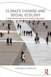 Climate Change and Social Ecology - Stephen M. Wheeler