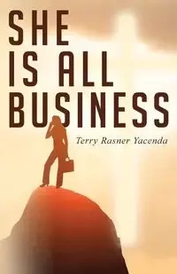She Is All Business - Terry Yacenda Rasner
