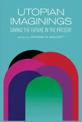 Utopian Imaginings - Wolcott Victoria V.