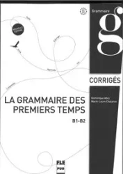 Grammaire des premiers temps klucz poziom B1-B2 - Dominique Abry, Chalaron Marie-Laure