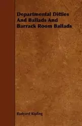 Departmental Ditties And Ballads And Barrack Room Ballads - Rudyard Kipling