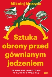 Sztuka obrony przed gównianym jedzeniem - Mikołaj Marcela