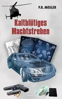 Kaltblütiges Machtstreben - P. R. Mosler
