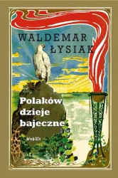 Polaków dzieje bajeczne - Waldemar Łysiak