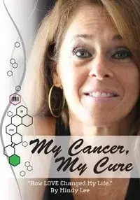 My Cancer, My Cure - Lee Mindy