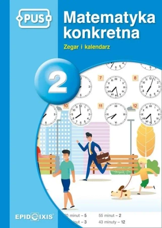 PUS Matematyka konkretna 2 Zegar i kalendarz - Dorota Pyrgies