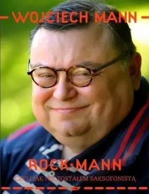 RockMann, czyli jak nie zostałem... w.2014 - Wojciech Mann