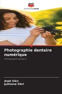 Photographie dentaire numérique - Sikri Arpit
