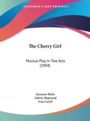 The Cherry Girl - Seymour Hicks