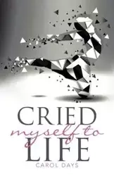 Cried Myself To Life - Carol Days