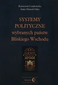 Systemy polityczne wybranych państw Bl. Wschodu - Katarzyna Czajkowska, Anna Diawoł-Sitko